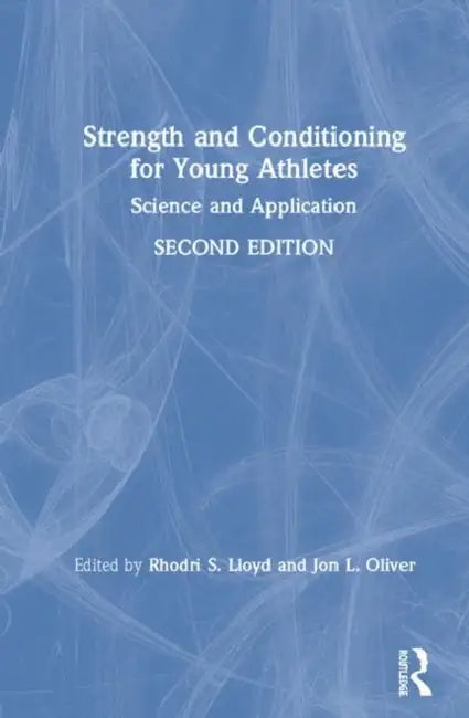 Strength and Conditioning for Young Athletes: Science and Application by Rhodri S. Lloyd