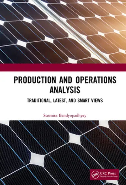 Production and Operations Analysis: Traditional, Latest, and Smart Views by Susmita Bandyopadhyay