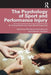 The Psychology of Sport and Performance Injury:An Interprofessional: Case-Based Approach by Arvinen-Barrow