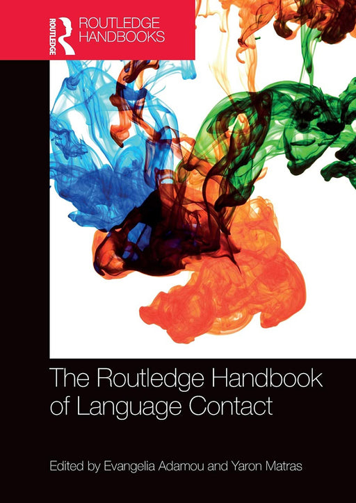 The Routledge Handbook of Language Contact by Evangelia Adamou