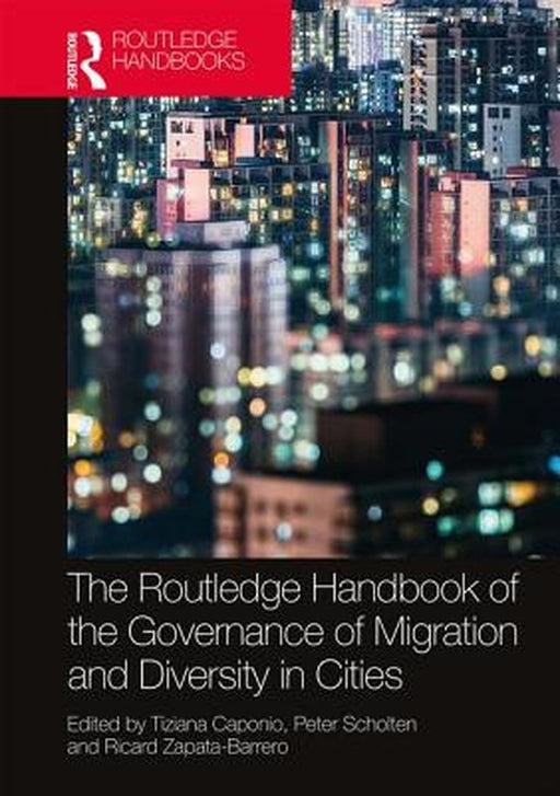 The Routledge Handbook of the Governance of Migration and Diversity in Cities by Caponio Tiziana
