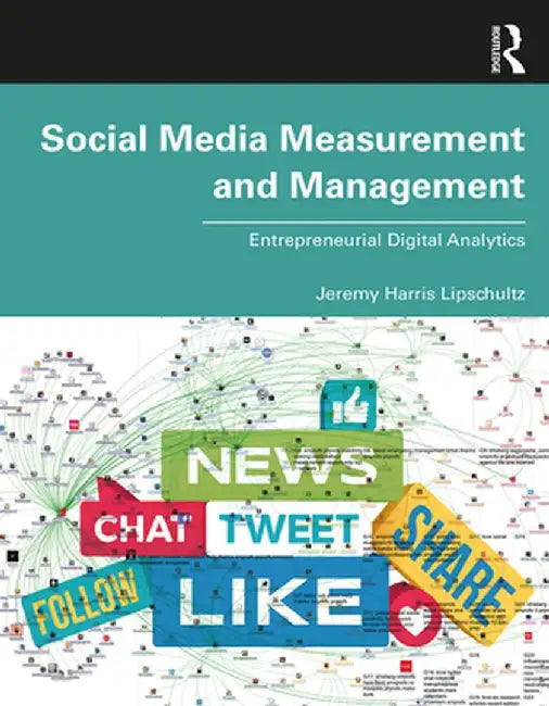 Social Media Measurement and Management Entrepreneurial Digital Analytics by Lipschultz