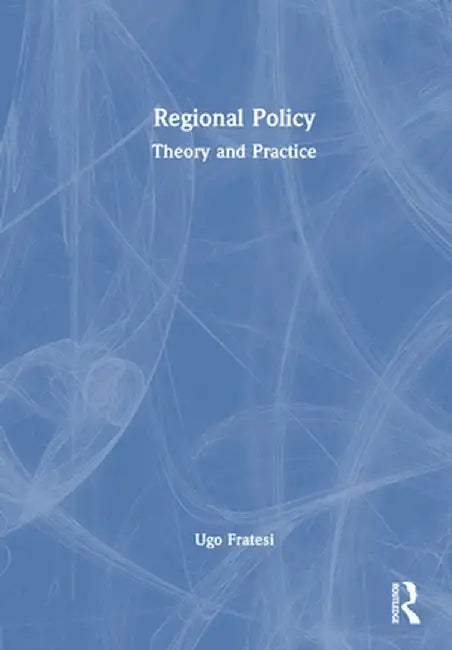 Regional Policy: Theory and Practice by Ugo Fratesi