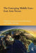 The Emerging Middle East-East Asia Nexus by Anoushiravan Ehteshami