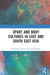 Sport and Body Cultures in East and Southeast Asia by Friederike Trotier