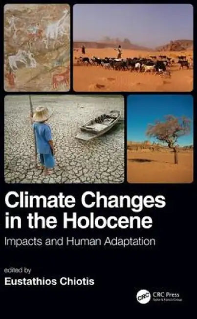 Climate Changes in the Holocene:: Impacts and Human Adaptation by Eustathios Chiotis
