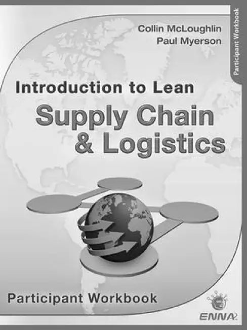 Intro to Lean Supply Chain & Logistics Participant Workbook by ENNA