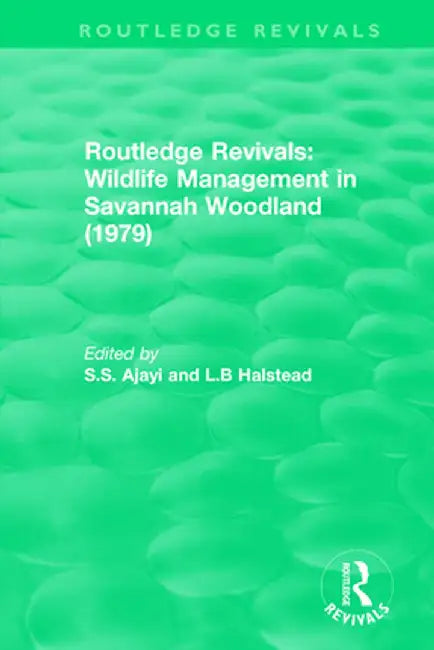 Routledge Revivals: Wildlife Management in Savannah Woodland (1979) by S.S. Ajayi