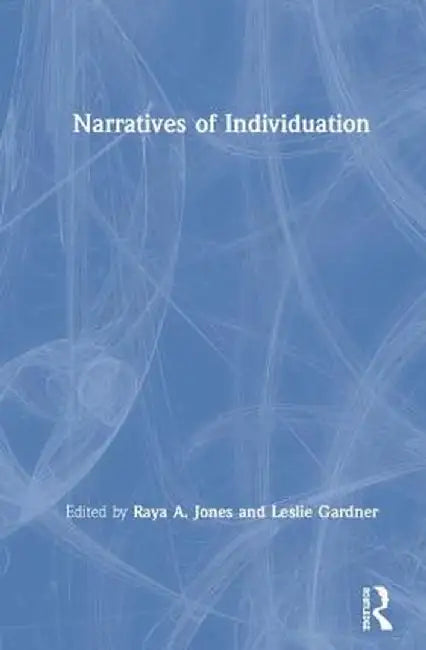 Narratives of Individuation by Raya A. Jones