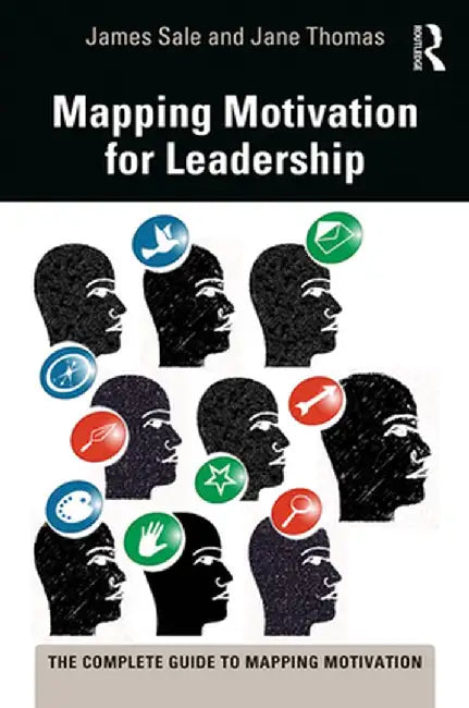 Mapping Motivation for Leadership by James Sale