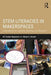 STEM Literacies in Makerspaces: Implications for Learning, Teaching, and Research by Eli Tucker-Raymond