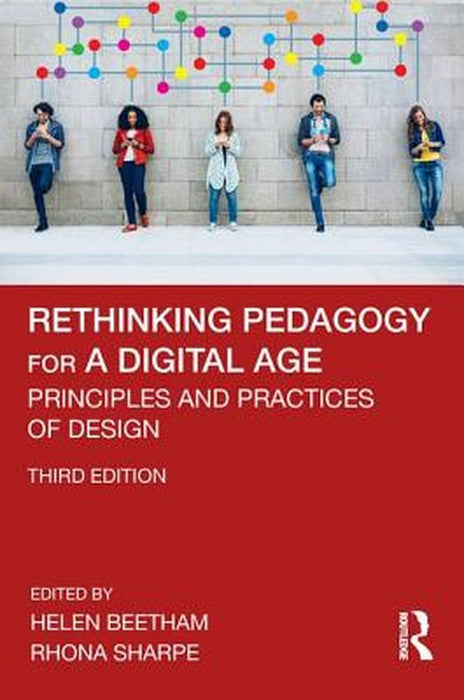 Rethinking Pedagogy for a Digital Age Principles and Practices of Design by Beetham