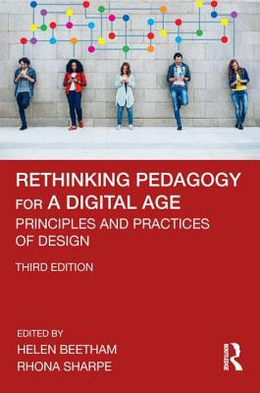 Rethinking Pedagogy for a Digital Age Principles and Practices of Design by Beetham