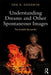 Understanding Dreams and Other Spontaneous Images: The Invisible Storyteller by Erik D. Goodwyn