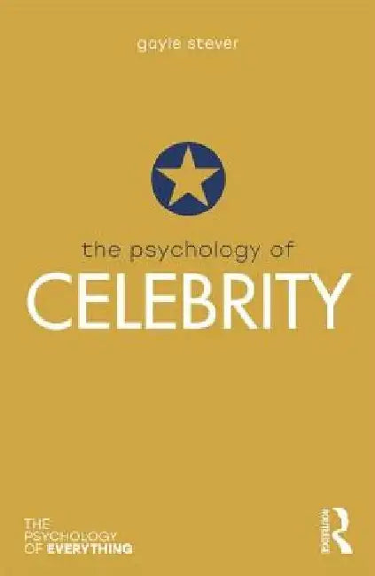 The Psychology of Celebrity by Gayle Stever