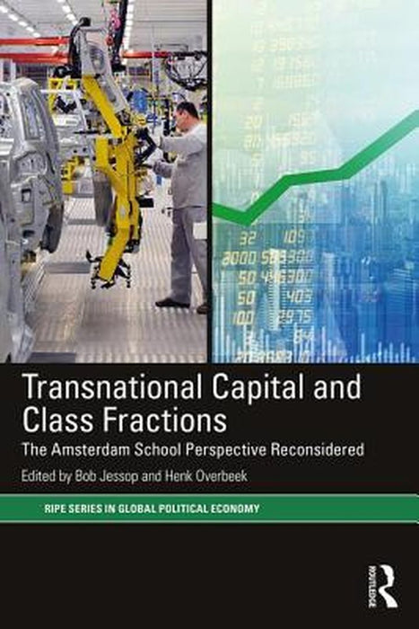 Transnational Capital and Class Fractions:The Amsterdam School Perspective Reconsidered by Jessop