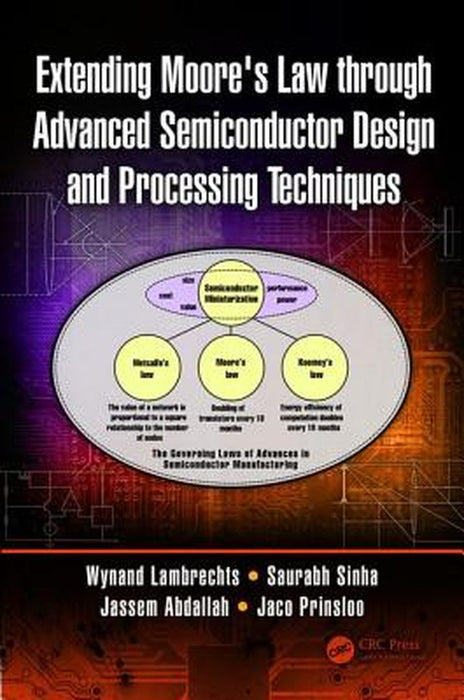 Extending Moore's Law through Advanced Semiconductor Design and Processing Techniques: by Lambrechts