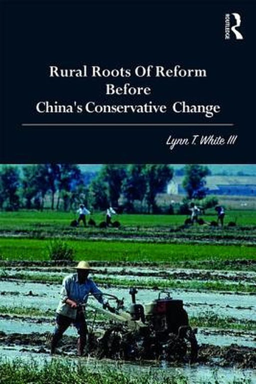 Rural Roots of Reform Before China's Conservative Change: by White III