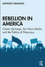 Rebellion in America: Citizen Uprisings, the News Media, and the Politics of Plutocracy by Anthony DiMaggio