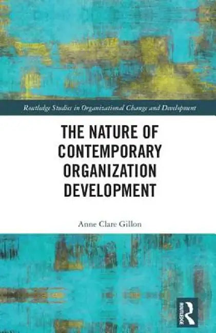 The Nature of Contemporary Organization Development by Anne Clare Gillon