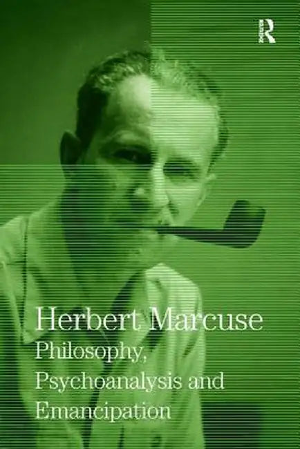 Philosophy, Psychoanalysis and Emancipation: Collected Papers of Herbert Marcuse, Volume 5 by Herbert Marcuse