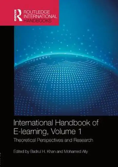 International Handbook of E-Learning Volume 1: Theoretical Perspectives and Research by Badrul H. Khan