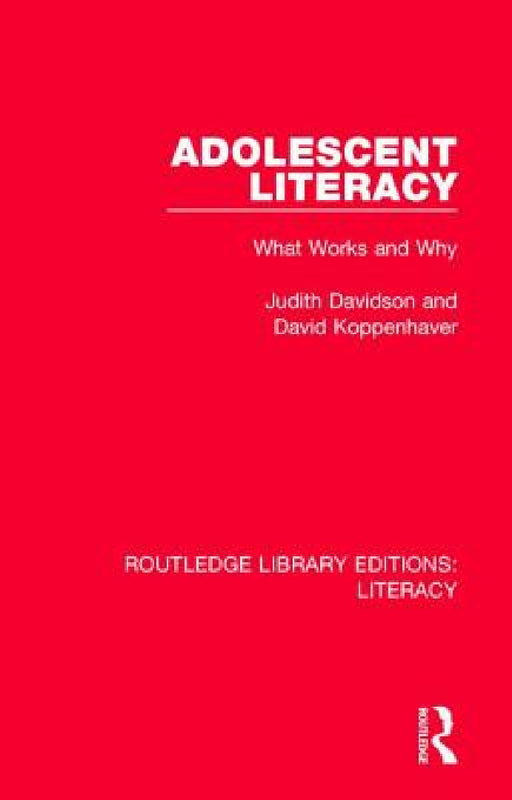 Adolescent Literacy: What Works and Why by Judith Davidson, David Koppenhaver