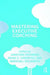 Mastering Executive Coaching by Jonathan Passmore