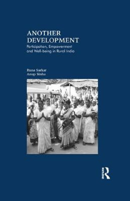Another Development: Participation, Empowerment and Well-Being in Rural India by Runa Sarkar, Anup Sinha