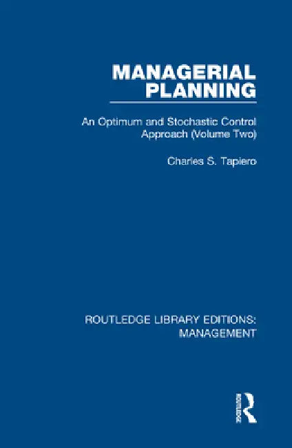 Managerial Planning: An Optimum and Stochastic Control Approach by Charles S. Tapiero