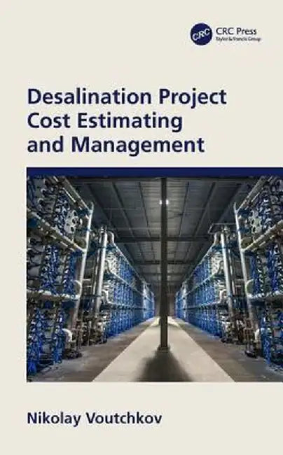Desalination Project Cost Estimating and Management by Nikolay Voutchkov