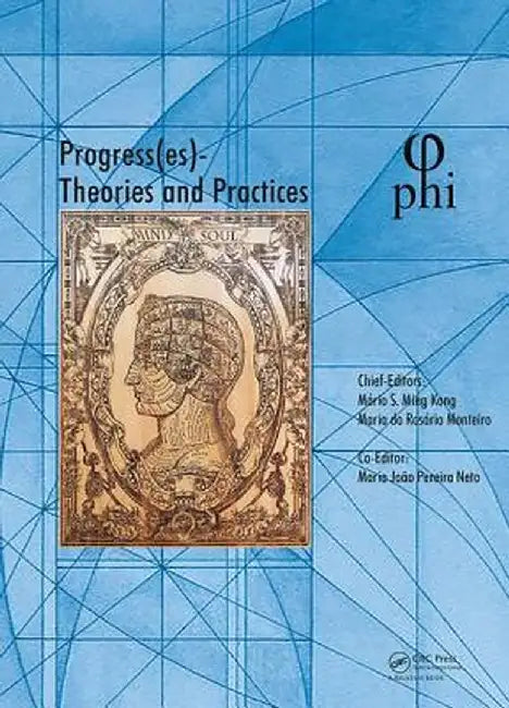 Progress(es), Theories and Practices: Proceedings of the 3rd International Multidisciplinary Congress on Proportion Harmonies Identities (Phi 2017), O by Mário Ming Kong