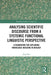 Analysing Scientific Discourse from a Systemic Functional Linguistic Perspective: A Framework for Exploring Knowledge Building in Biology by Jing Hao