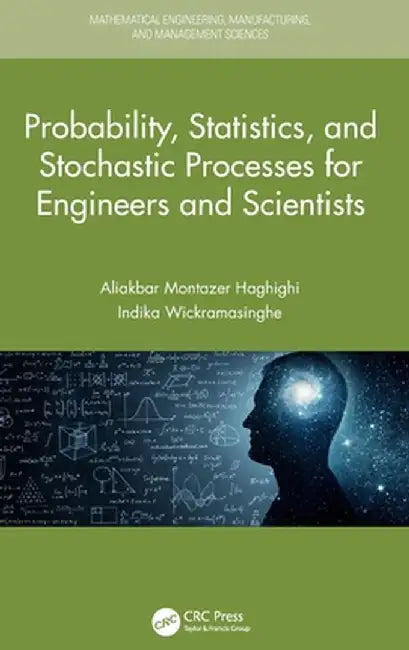 Probability, Statistics, and Stochastic Processes for Engineers and Scientists by Aliakbar Montaz Haghighi