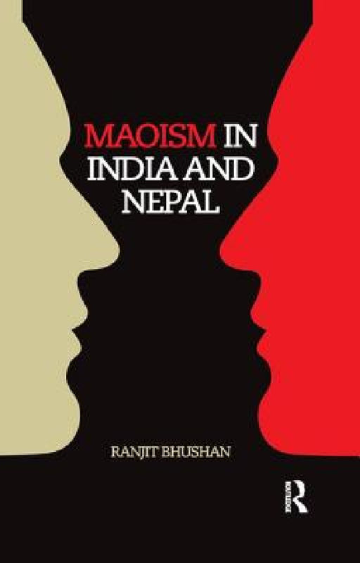 Maoism in India and Nepal by Ranjit Bhushan