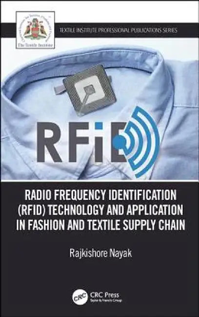 Radio Frequency Identification (RFID) Technology and Application in Fashion: and Textile Supply Chain by Nayak