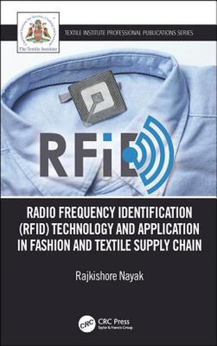 Radio Frequency Identification (RFID) Technology and Application in Fashion: and Textile Supply Chain by Nayak