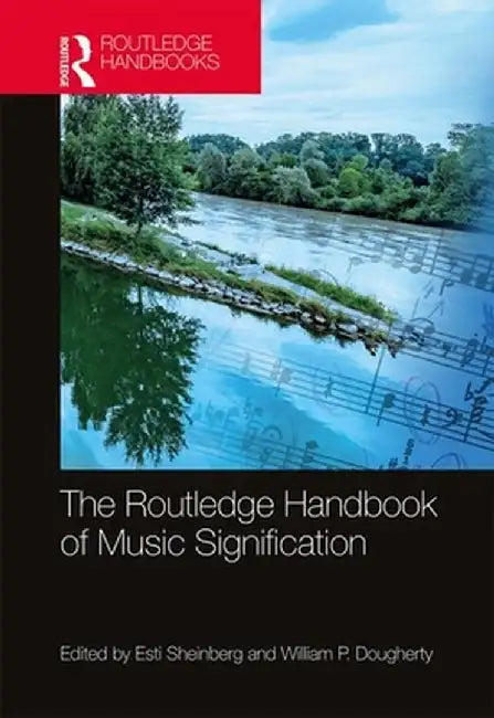 The Routledge Handbook of Music Signification by Esti Sheinberg