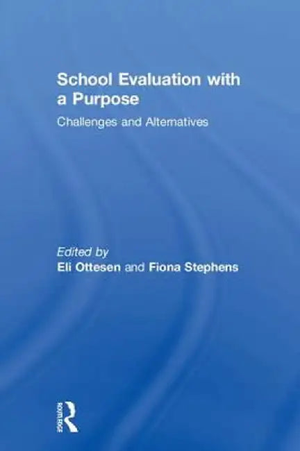 School Evaluation with a Purpose: Challenges and Alternatives by Eli Ottesen