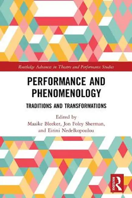 Performance and Phenomenology: Traditions and Transformations by Maaike Bleeker