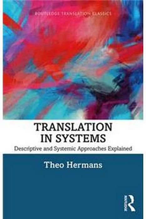 Translation in Systems Descriptive and Systemic Approaches Explained: Descriptive and Systemic Approaches Explained, 2nd Edition