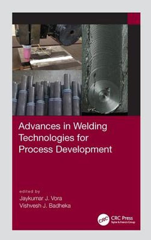 Advances in Welding Technologies for Process Development: by Badheka