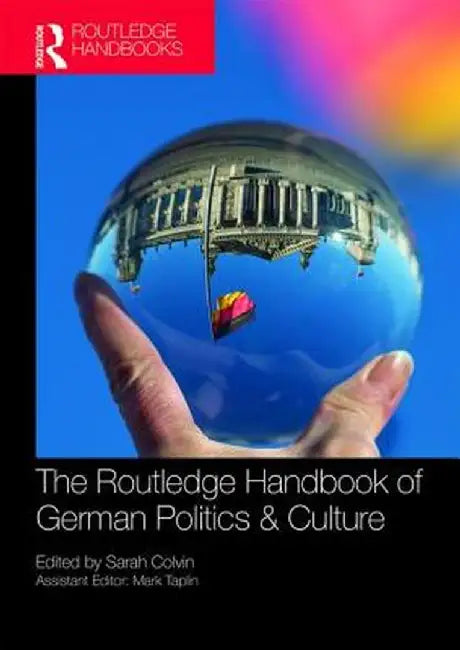 The Routledge Handbook of German Politics & Culture by Sarah Colvin