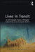Lives in Transit: An Ethnographic Study of Refugees' Subjectivity across European Borders by Elena Fontanari