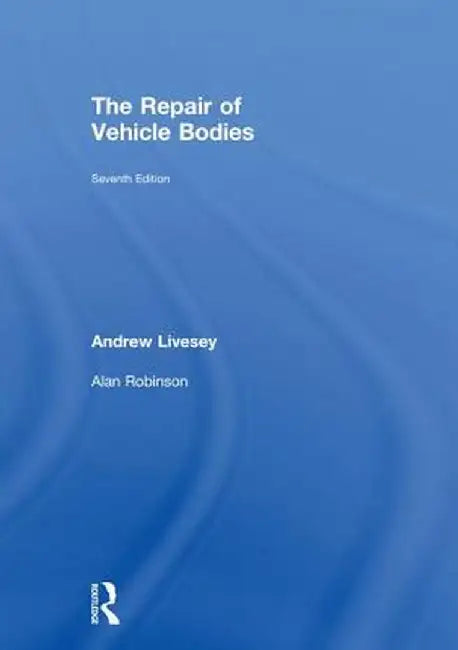 The Repair of Vehicle Bodies by Andrew Livesey