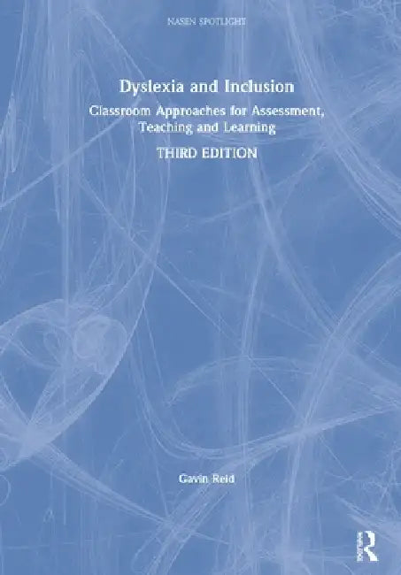 Dyslexia and Inclusion: Classroom Approaches for Assessment, Teaching and Learning by Gavin Reid