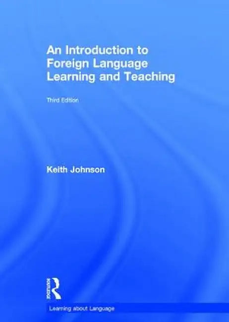 An Introduction to Foreign Language Learning and Teaching by Keith Johnson