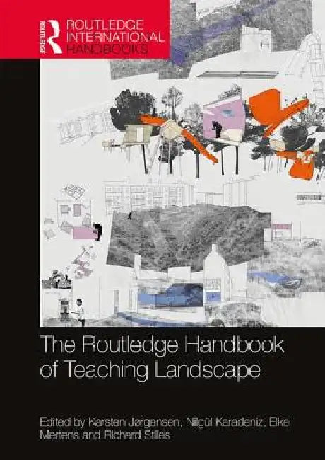The Routledge Handbook of Teaching Landscape by Karsten Jørgensen