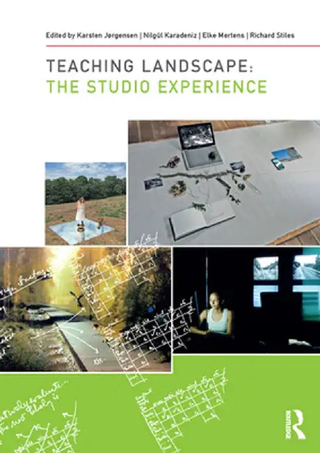 Teaching Landscape: The Studio Experience by Karsten Jørgensen