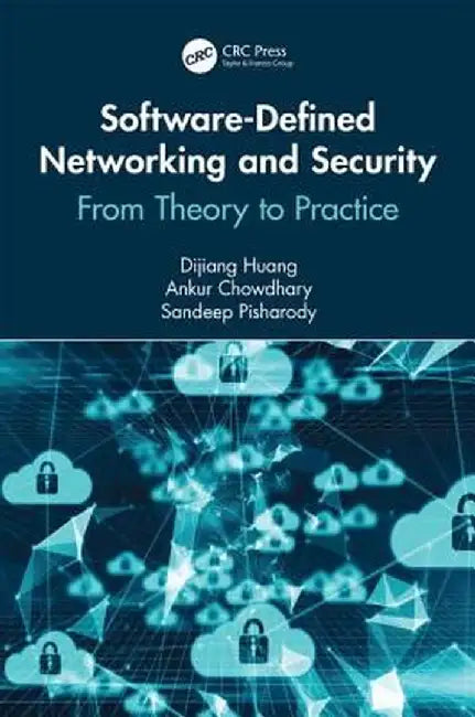 Software-Defined Networking and Security: From Theory to Practice by Dijiang Huang